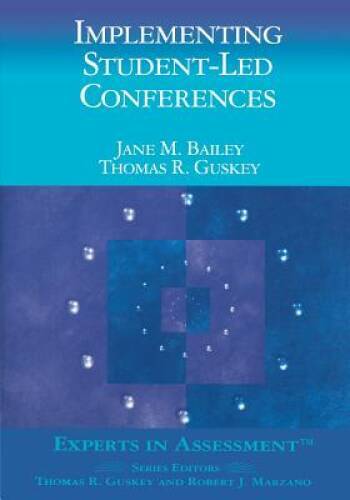Implementing Student-Led Conferences (Experts In Assessment Series) – GOOD