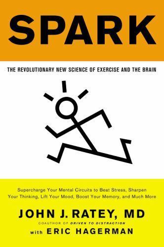 Spark: The Revolutionary New Science of Exercis- paperback, 0316113514, Ratey MD