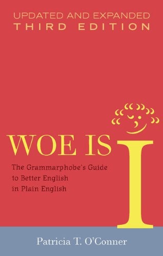 Woe Is I: The Grammarphobe’s Guide …, O’Conner, Patri