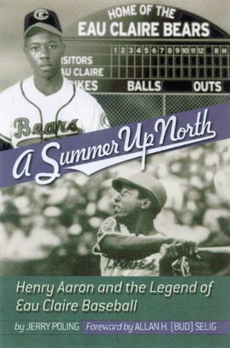 Summer Up North : Henry Aaron and the Legend of Eau Claire Baseball, Paperbac…