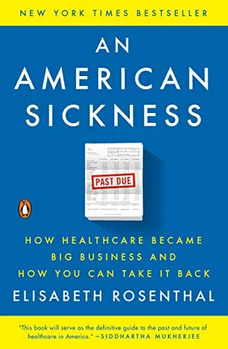 An American Sickness: How Healthcare Became Big Business and How You Can Take It