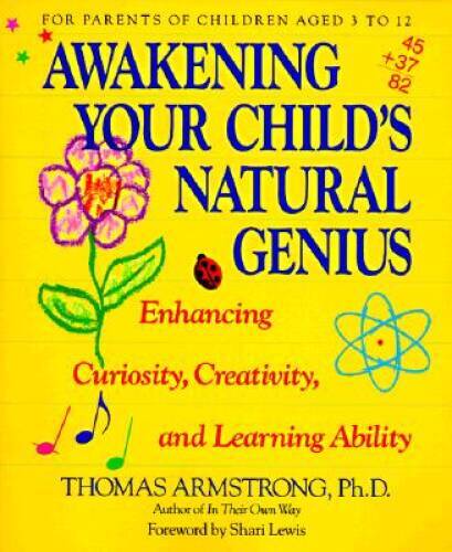 Awakening Your Child’s Natural Genius – Paperback By Armstrong, Thomas – GOOD