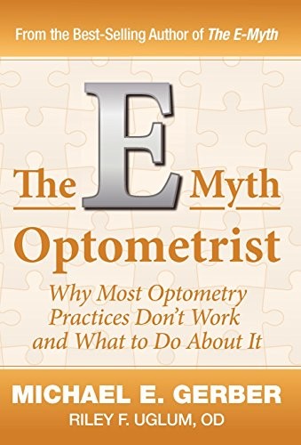 THE E-MYTH OPTOMETRIST By Michael E. Gerber & O D Riley F. Uglum – Hardcover VG+