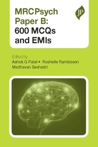 MRCPsych Paper B: 600 MCQs and EMIs by Ashok G Patel: New