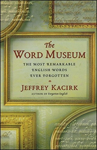 The Word Museum: The Most Remarkabl…, Kacirk, Jeffrey