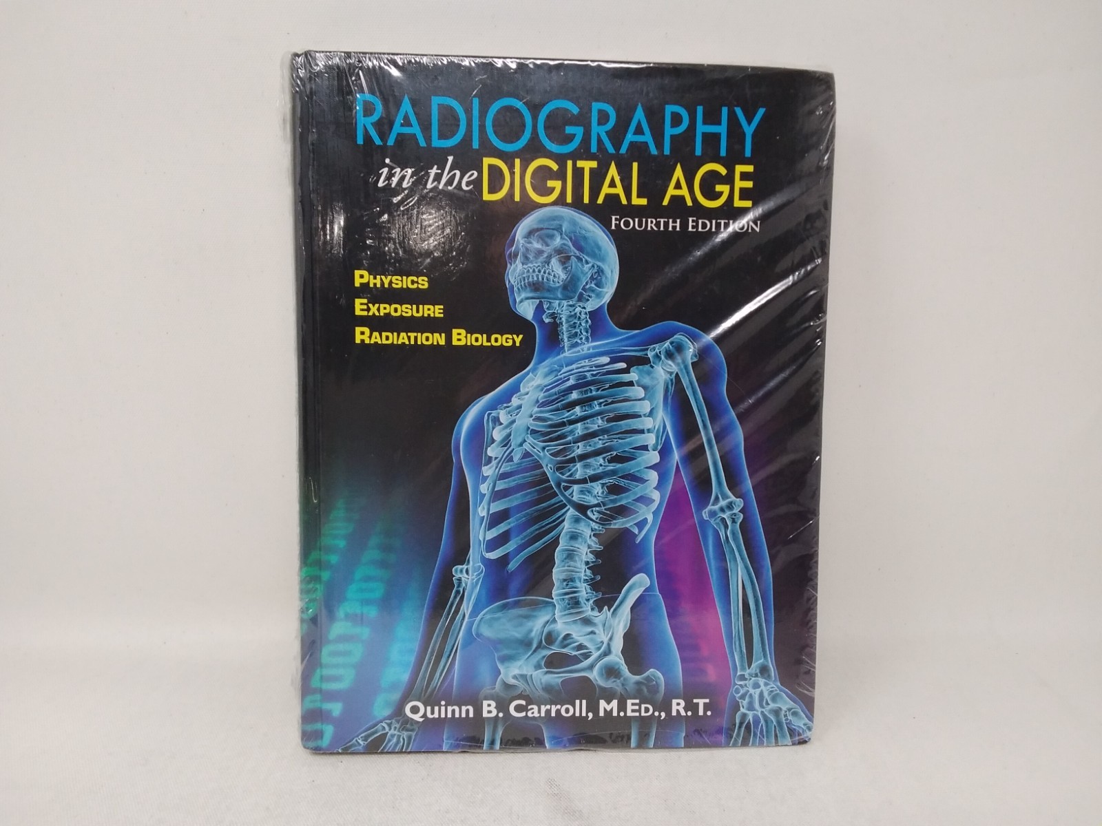 Radiography in the Digital Age: Physics, Exposure, Radiation Biology 4th Ed.