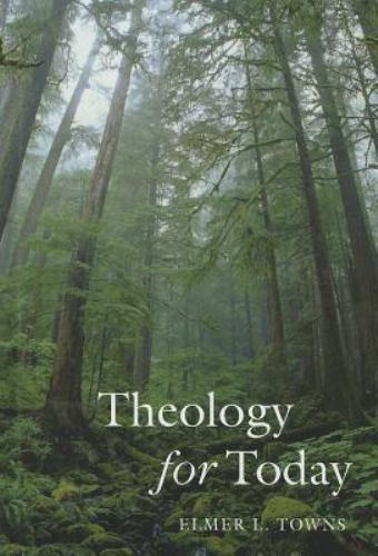 Theology for Today by Towns, Elmer