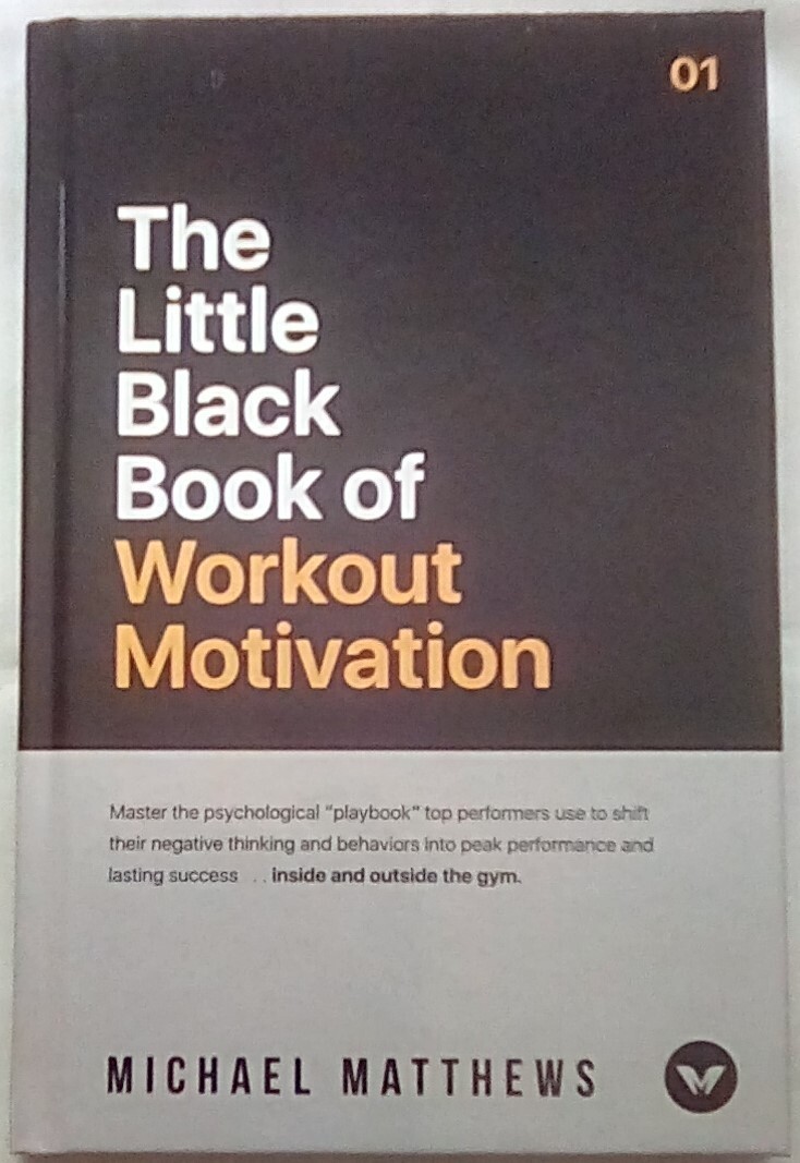 The Little Black Book of Workout Motivation by Michael Matthews (2018,…