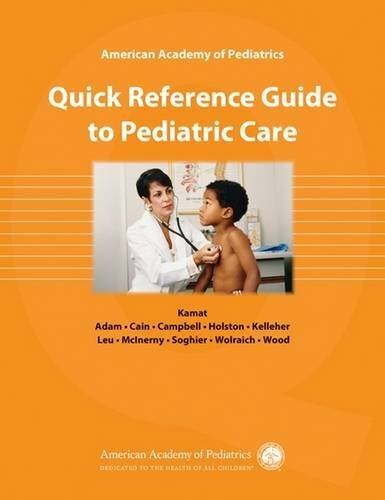 Quick Reference Guide to Pediatric Care by Deepak Kamat