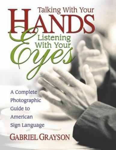 Talking with Your Hands, Listening with Your Eyes: A Complete Photographic Guid