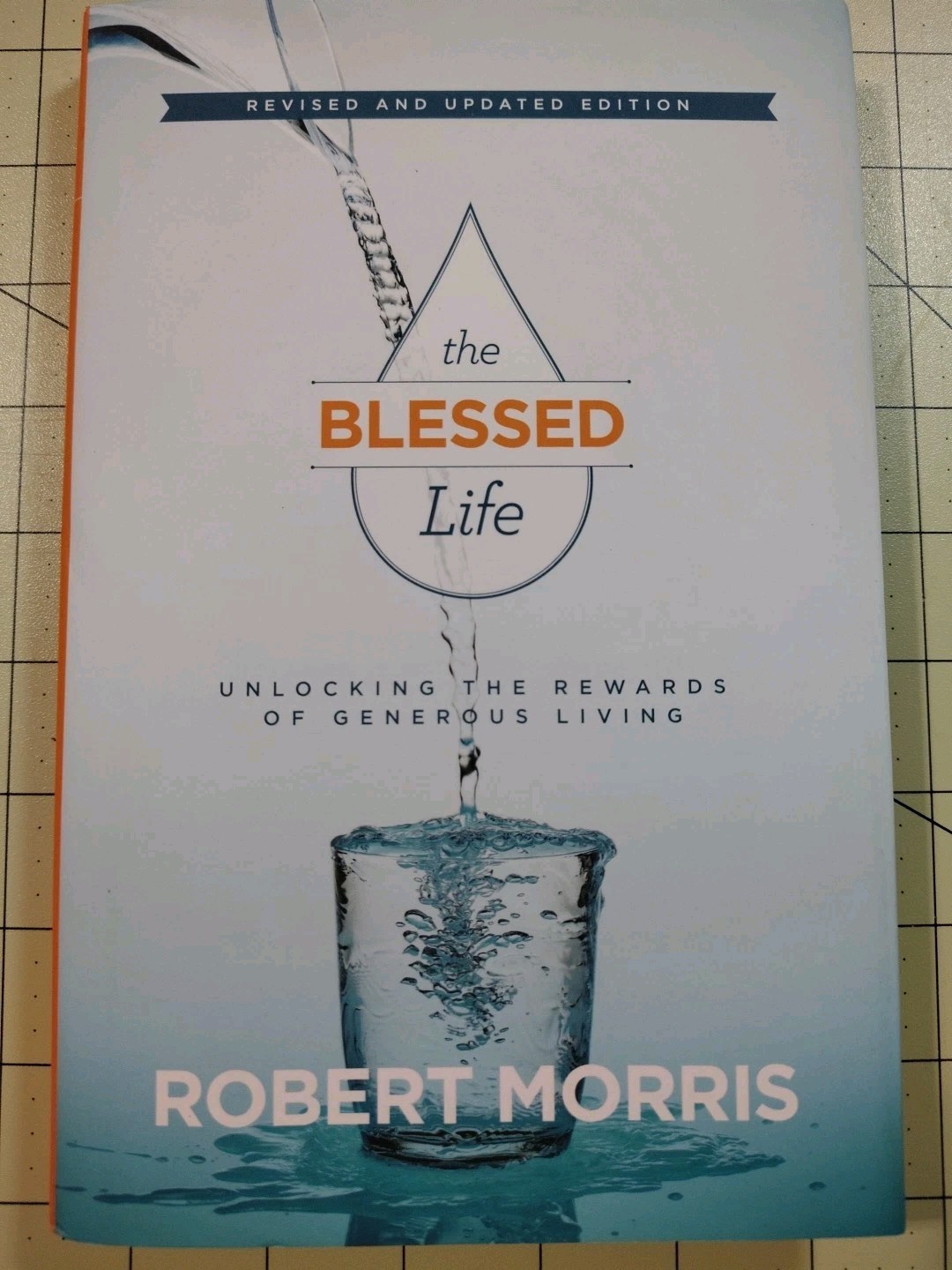 Blessed Life, New and Revised Edition : Unlocking the Rewards of Generous Living