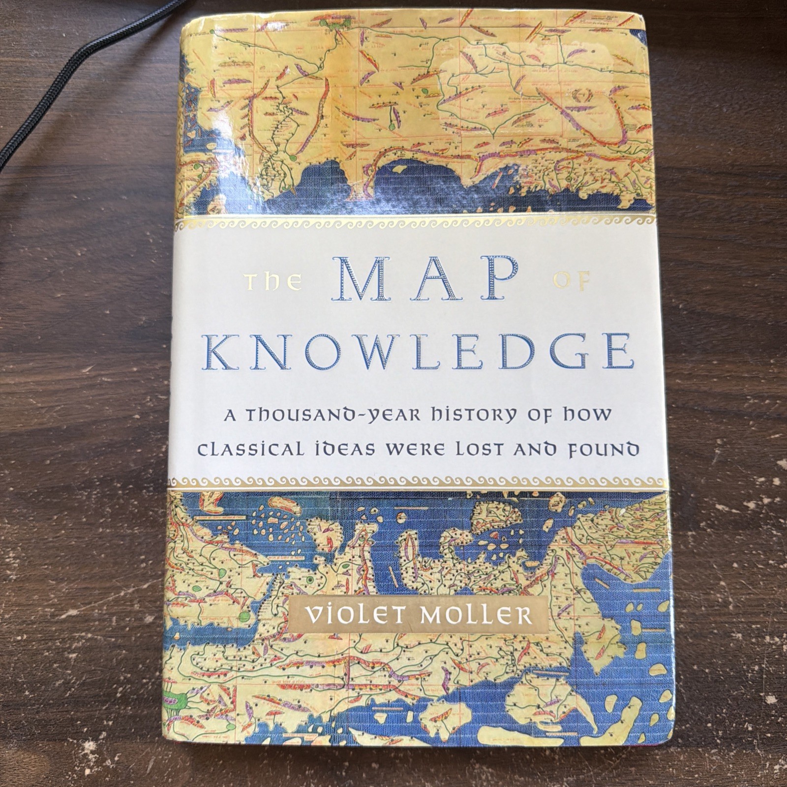 Map of Knowledge : A Thousand-Year History of How Classical Ideas Were Lost and
