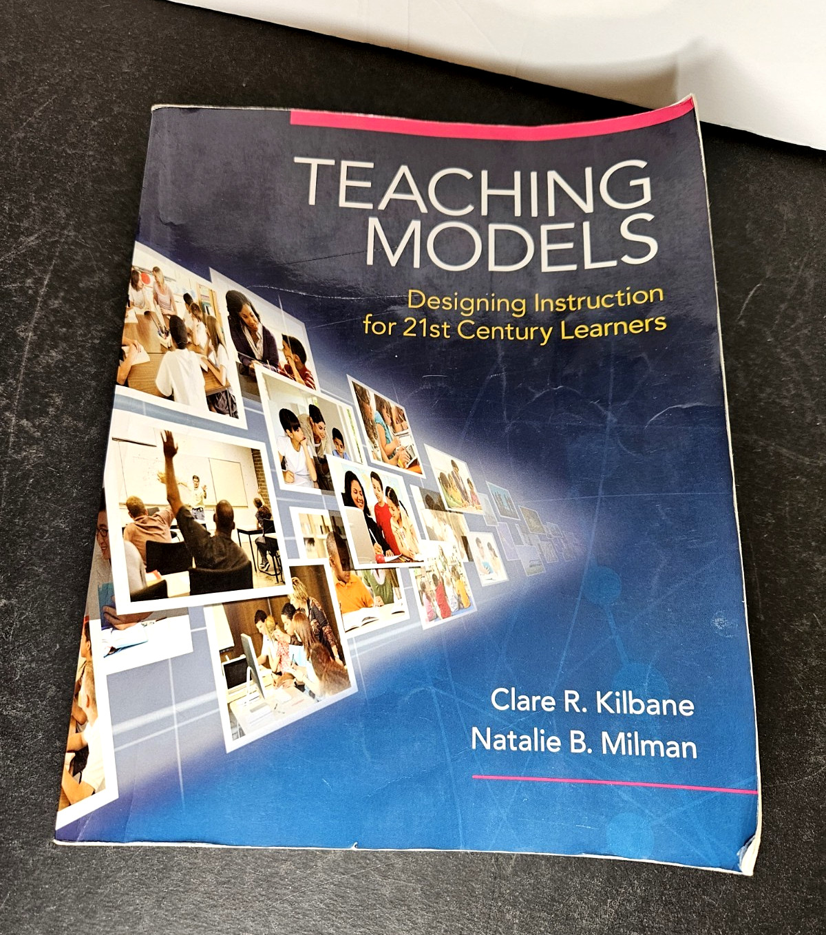 TEACHING MODELS Designing Instruction for 21st Century Learners by Kilbane, PB