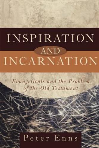 Inspiration and Incarnation : Evangelicals and the Problem of the Old Testament