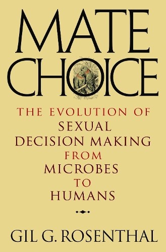 Gil G. Rosenthal Mate Choice (Hardback) (UK IMPORT)