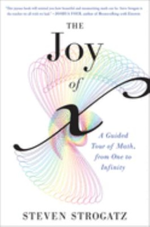 The Joy of X : A Guided Tour of Math, from One to Infinity Steven