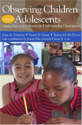 OBSERVING CHILDREN AND ADOLESCENTS By Jane Downey & Teresa M. Mcdevitt