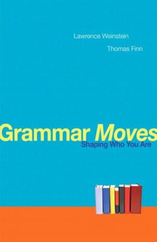 Grammar Moves : Shaping Who You Are Paperback Thomas, Weinstein,