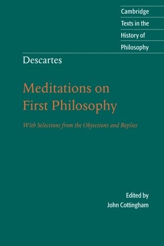 Descartes: Meditations on First Philosophy: With Selections from the Objecti…
