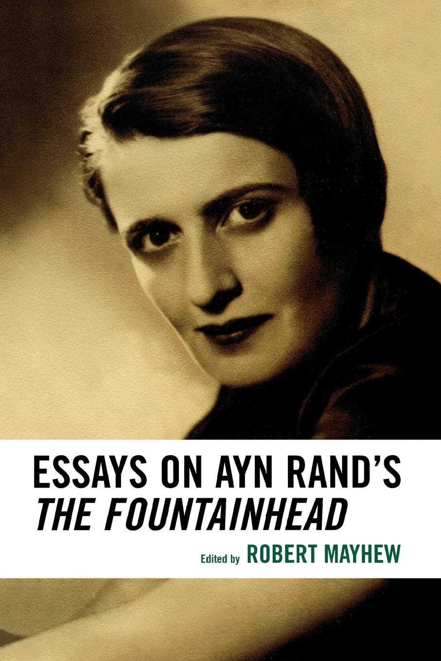 Essays on Ayn Rand’s The Fountainhead – Mayhew, Robert – Good – See conditio…
