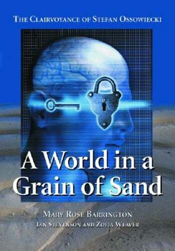 A World in a Grain of Sand: The Clairvoyance of Stefan Ossowiecki by Barrington