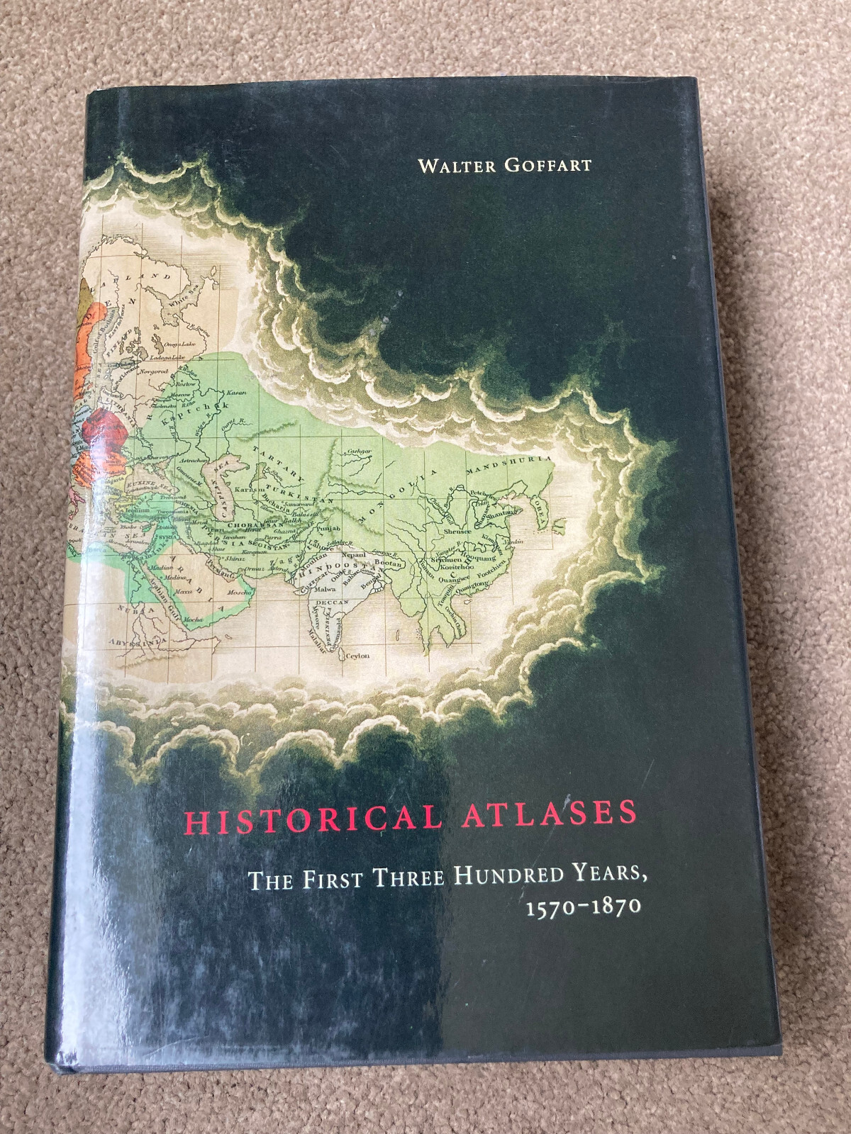 Historical Atlases: The First Three Hundred Years 1570-1870 by Walter Goffart