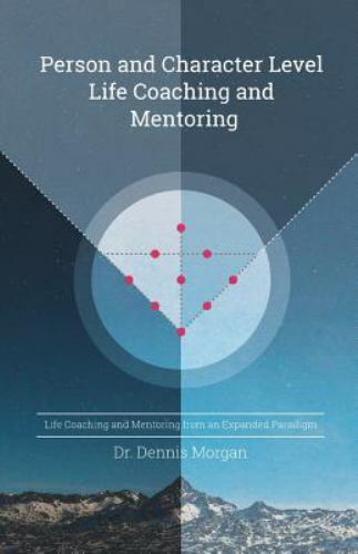Person and Character Level Life Coaching and Mentoring: Life Coaching and Men…