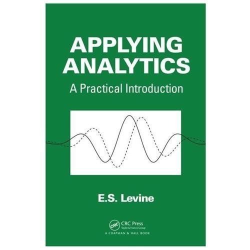 Applying Analytics : A Practical Introduction, Hardcover by Levine, E. S., Li…