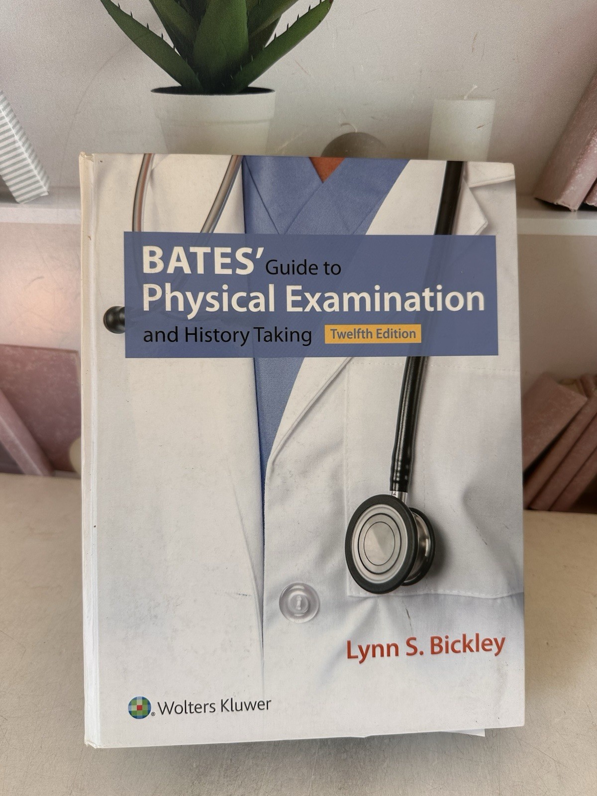 Bates’ Guide to Physical Examination and History Taking 12th Ed Lynn S. Bickley