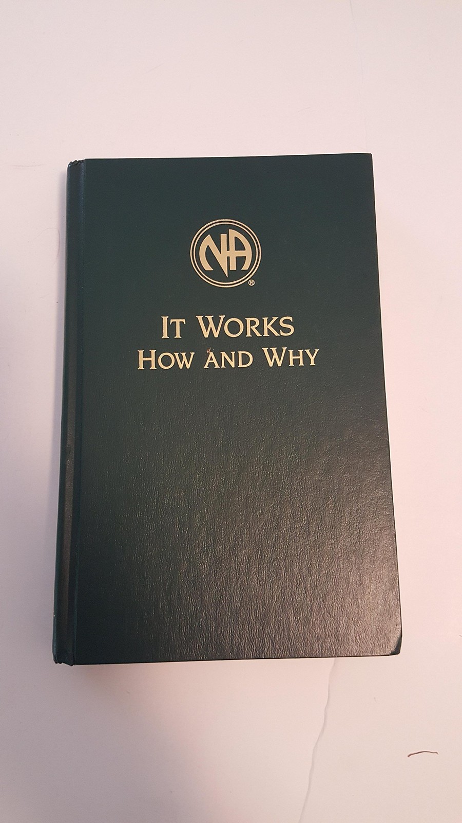 It Works: How and Why: The Twelve Steps and Twelve Traditions of Narcotics A…