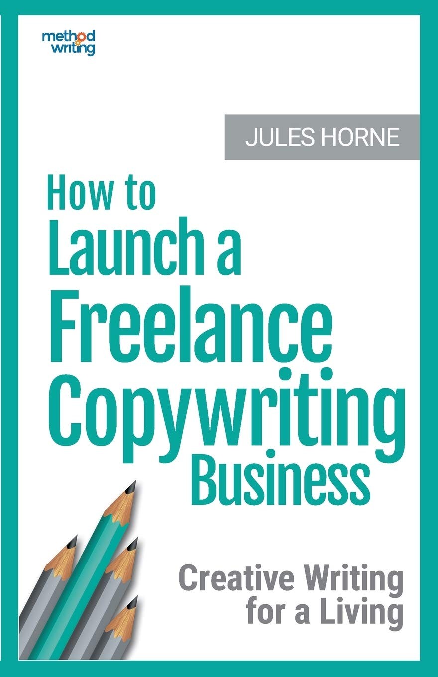 How to Launch a Freelance Copywriting Business: Creative Writing for a Livin…