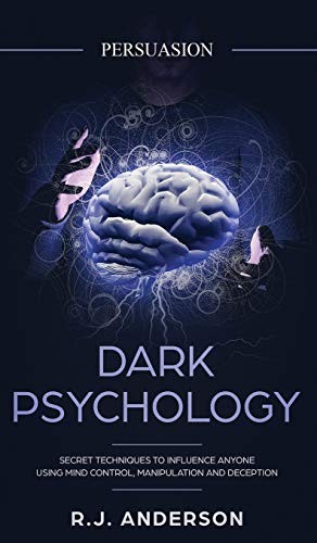 Persuasion: Dark Psychology – Secret Techniques To … by Anderson, R J Hardback
