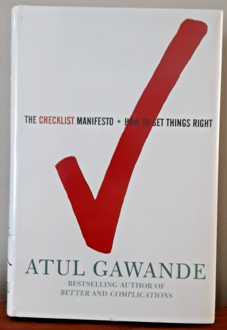 The Checklist Manifesto How to Get Things Right by Atul Gawande HC 2010 medicine