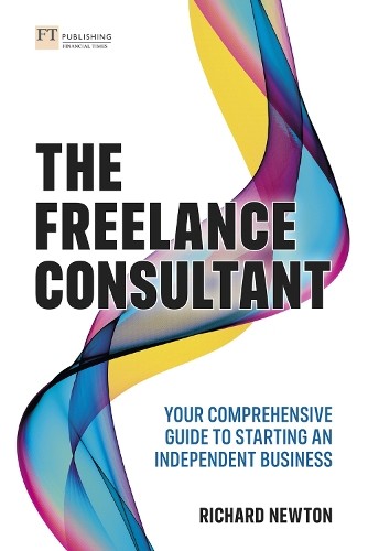The Freelance Consultant: Your compre… by Newton, Richard Paperback / softback