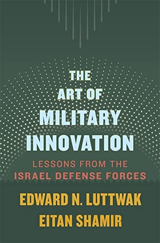 The Art of Military Innovation: Lesson…, Eitan Shamir