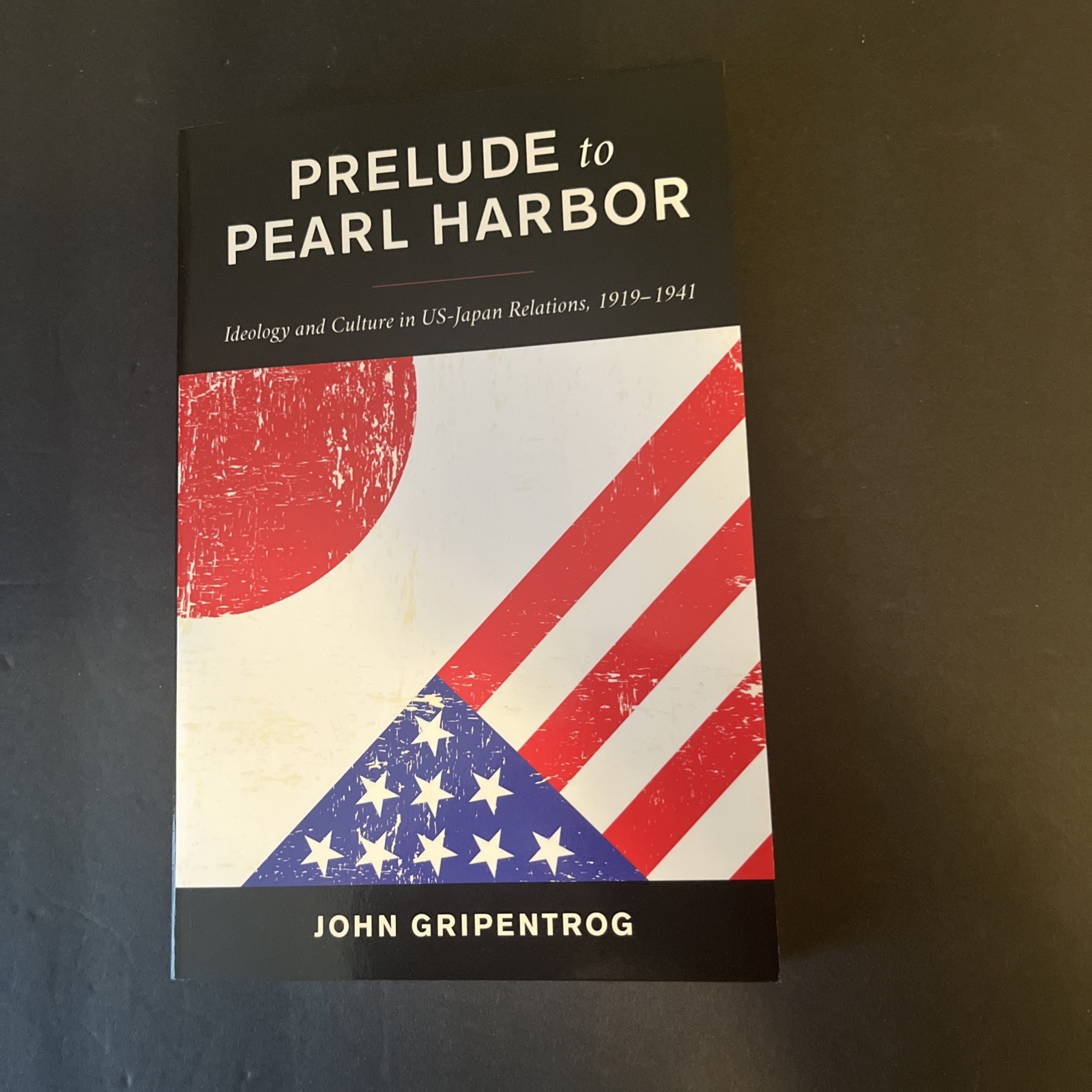 Prelude to Pearl Harbor : Ideology and Culture in US-Japan Relations, 1919-1941