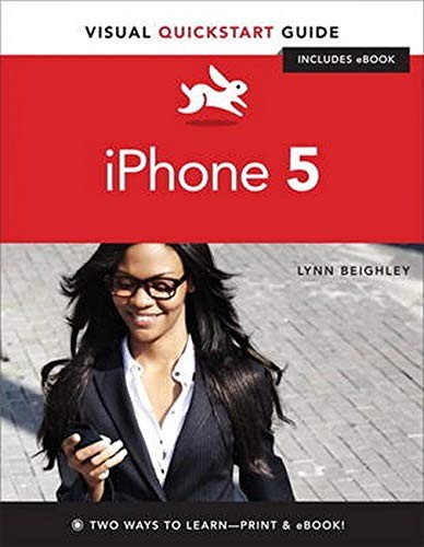 IPHONE 5: VISUAL QUICKSTART GUIDE (VISUAL QUICKSTART By Lynn Beighley Beighley