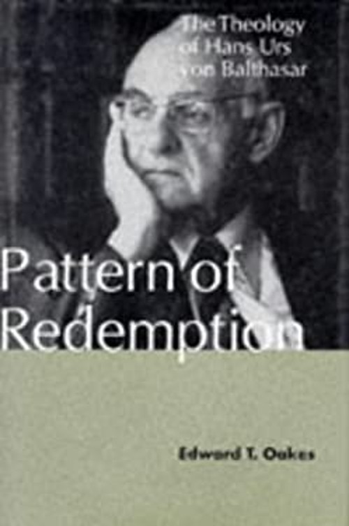 Pattern of Redemption : The Theology of Hans Urs von Balthasar Ed