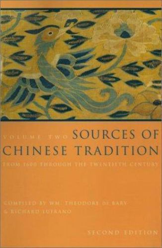Sources of Chinese Tradition, Vol. 2: From 1600 Through the Twentieth Century, ,
