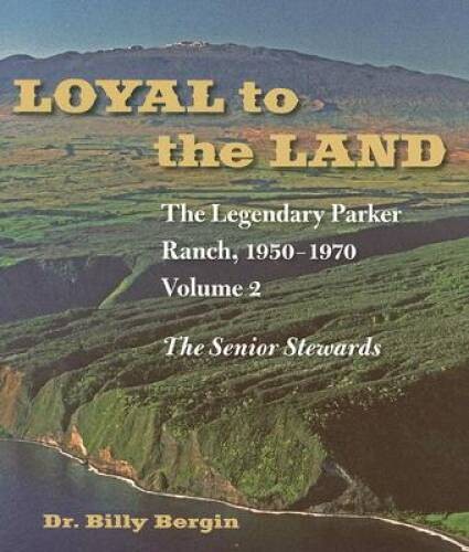 Loyal to the Land: The Legendary Parker Ranch, 1950-1970: Volume 2, The S – GOOD
