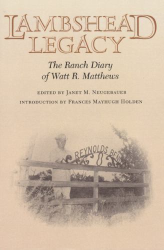 Lambshead Legacy : The Ranch Diary of Watt R. Matthews, Hardcover by Matthews…