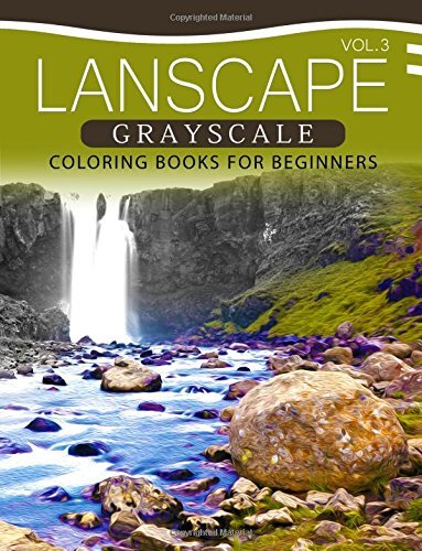 Landscapes GRAYSCALE Coloring Books for Beginners Volume 3: A Grayscale Fanta-,