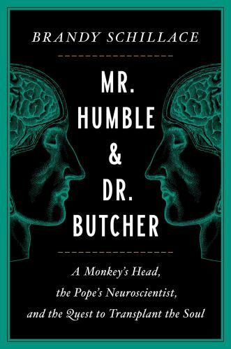 Mr. Humble and Dr. Butcher: A Monkey’s Head, the Pope’s Neuroscientist, and…
