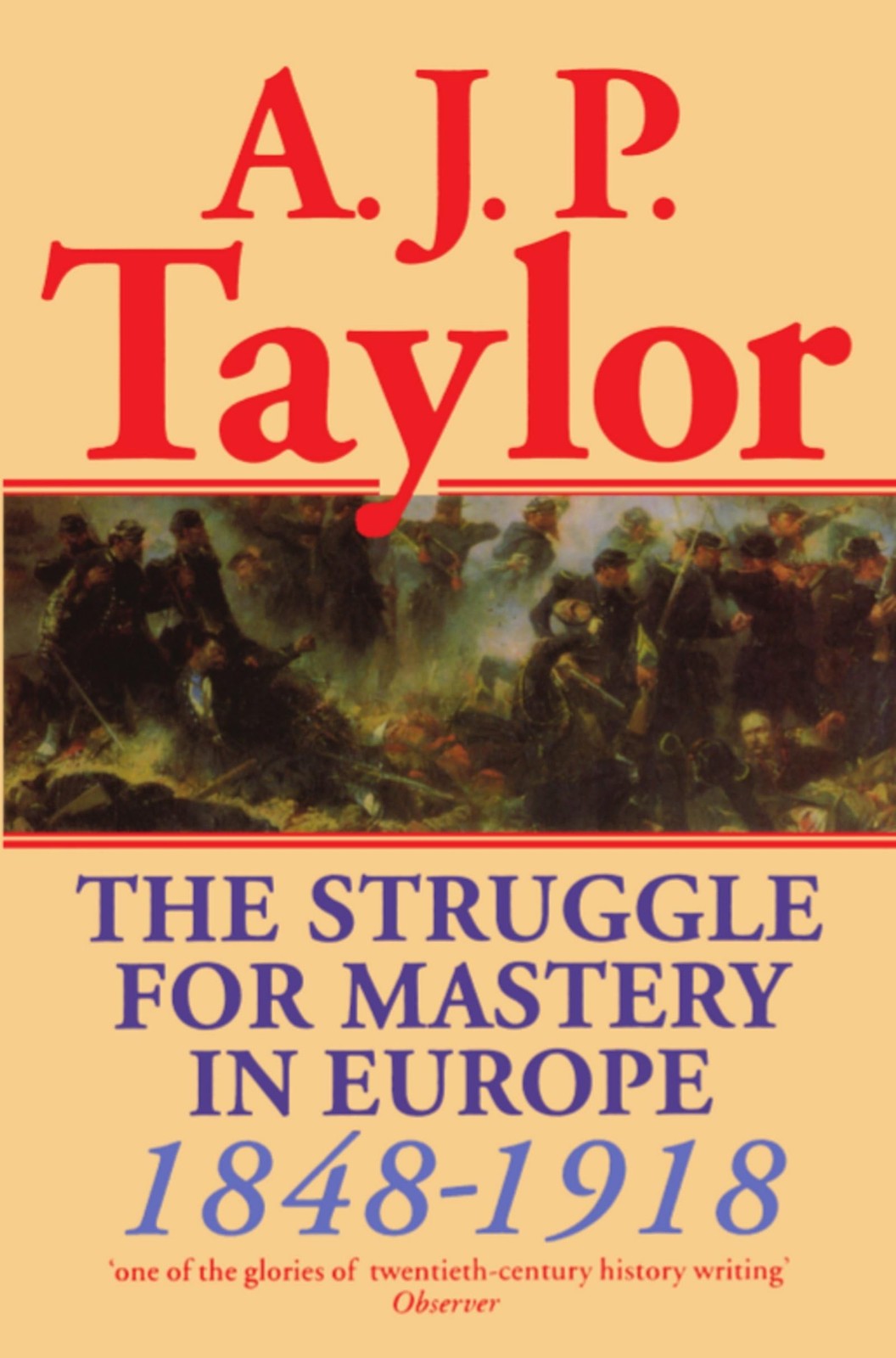The Struggle for Mastery in Europe: 1848-1918 (Oxford History of Modern Euro…