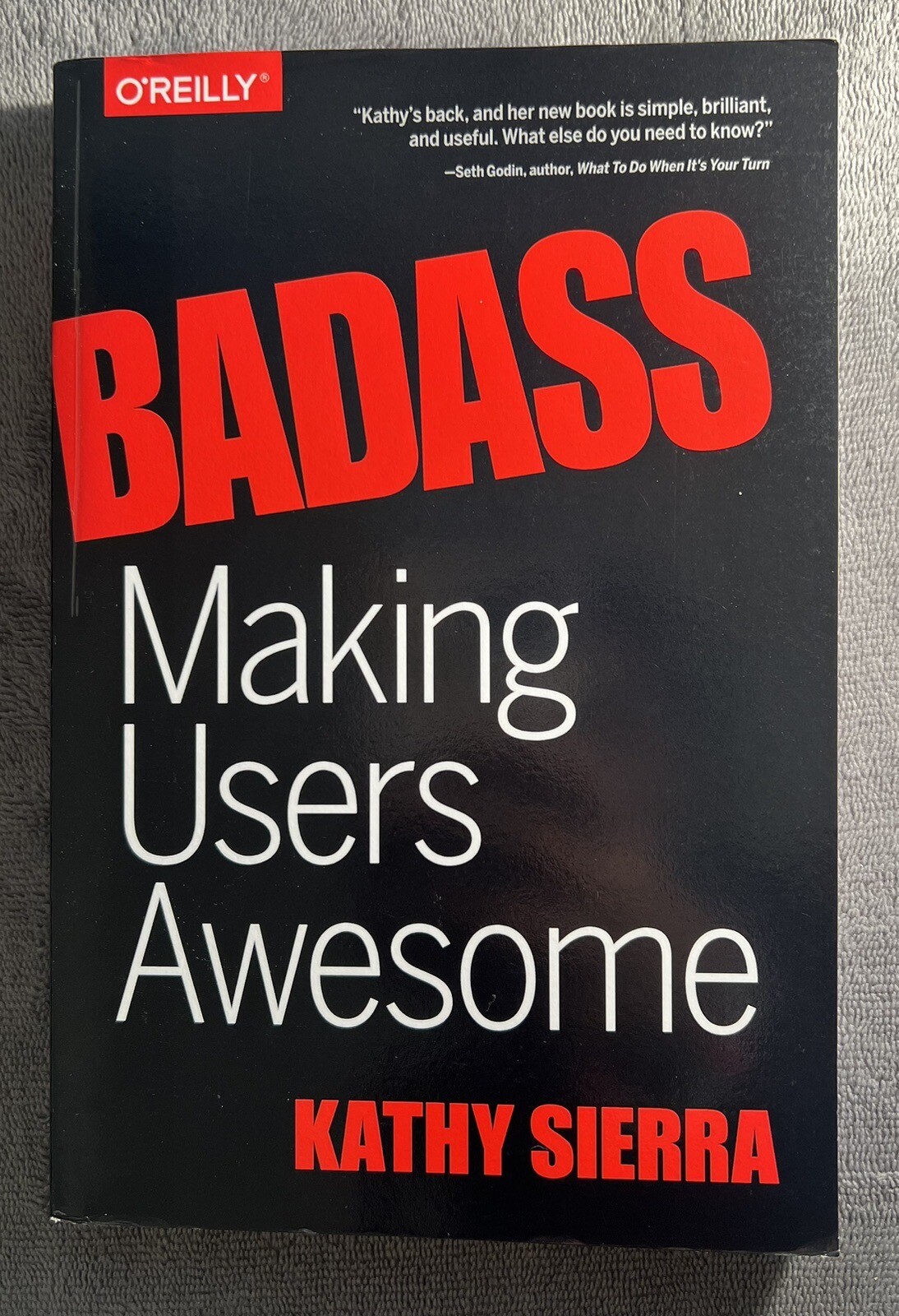 Badass: Making Users Awesome by Kathy Sierra (2015, Trade Paperback)