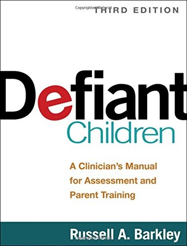 DEFIANT CHILDREN, THIRD EDITION: A CLINICIAN’S MANUAL FOR By Russell A. Barkley