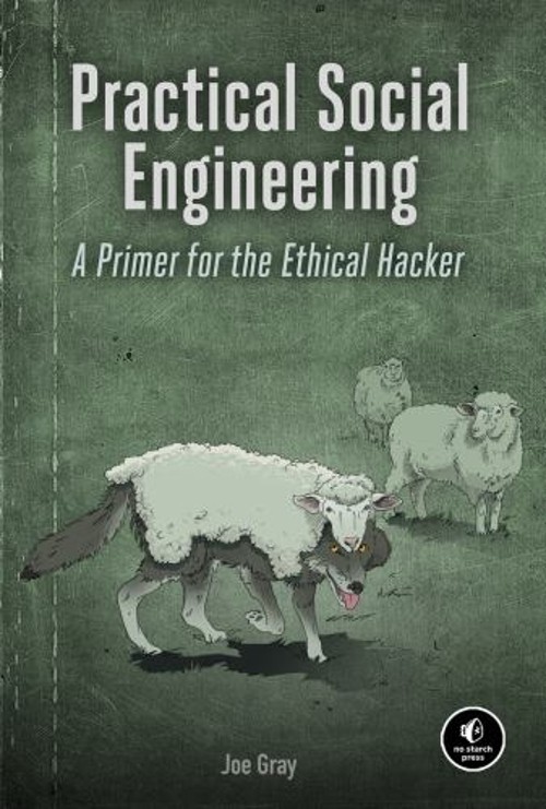 Practical Social Engineering : A Primer for the Ethical Hacker Jo
