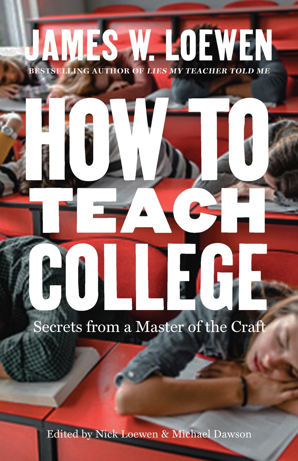 How to Teach College: Secrets from a Master of the Craft, Loewen, Loewen,..