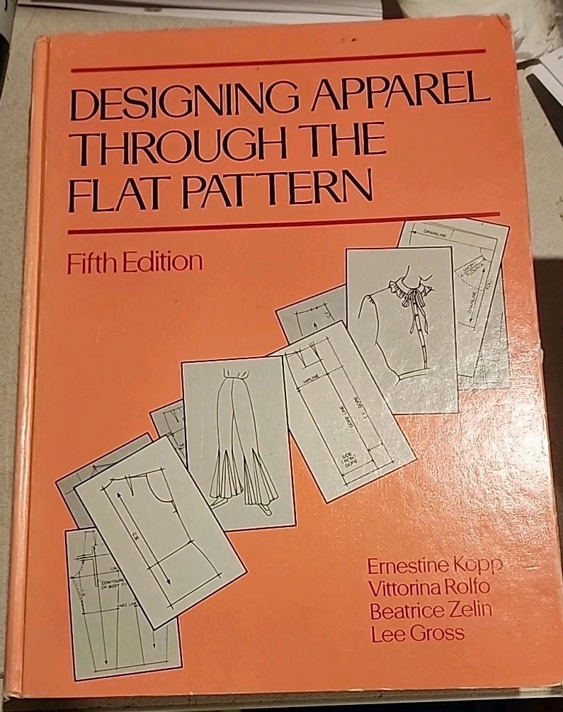 DESIGNING APPAREL THROUGH THE FLAT PATTERN, REVISED FIFTH By Ernestine Kopp