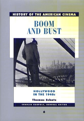 Boom and Bust: The American Cinema in the 1940s (History of the American Cin…